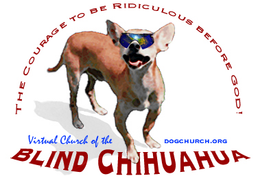 Virtual Church of the Blind Chihuahua